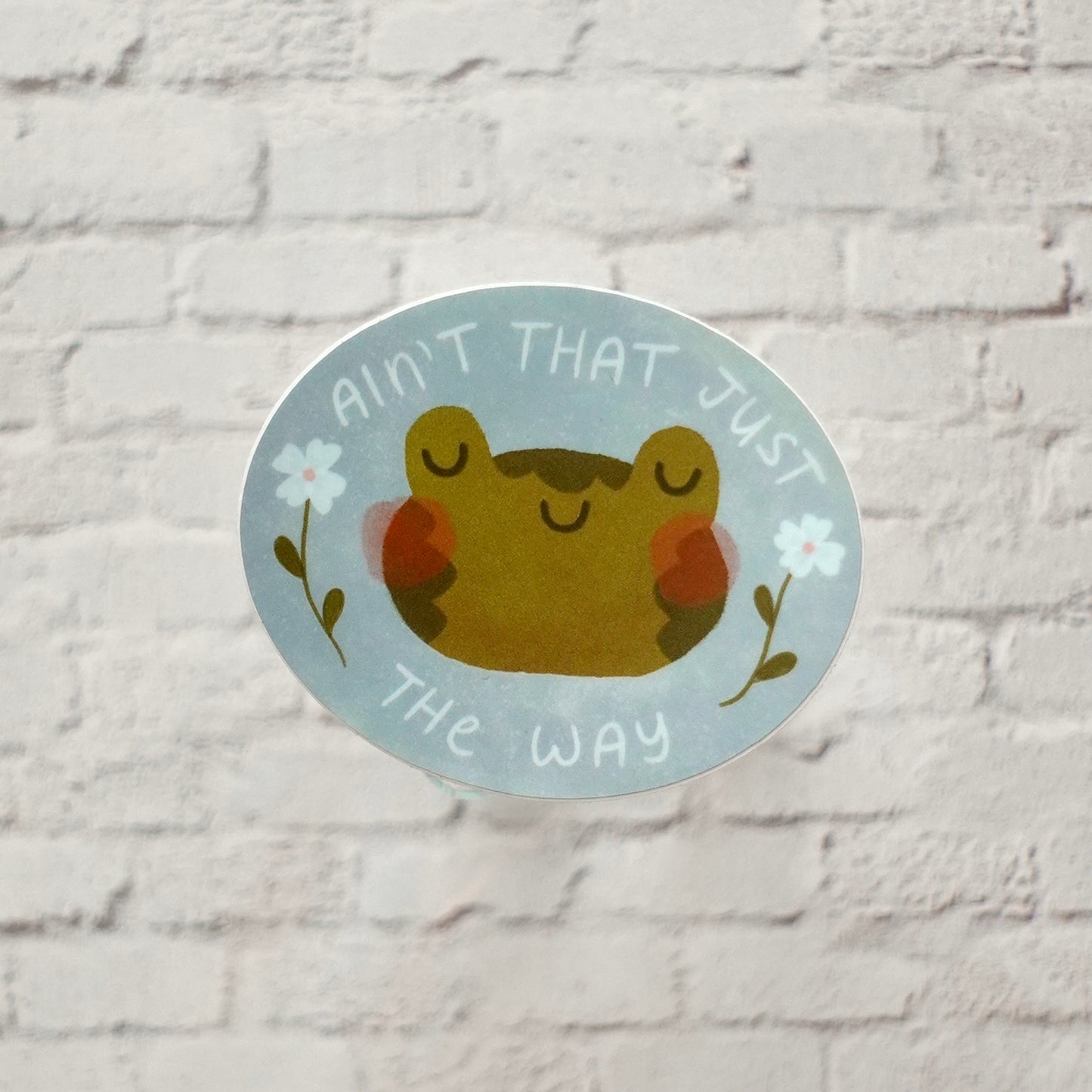 "Ain't that Just the Way" Sticker - Die Cut Vinyl Sticker